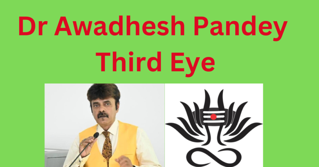 Dr Awadhesh Pandey Third Eye