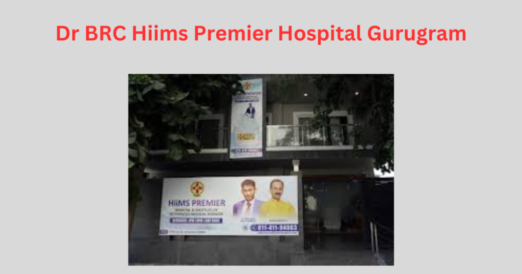 Dr BRC Hiims Premier Hospital Gurugram